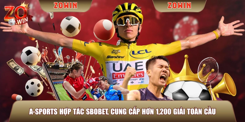 A-Sports hợp tác SBOBET, cung cấp hơn 1,200 giải toàn cầu