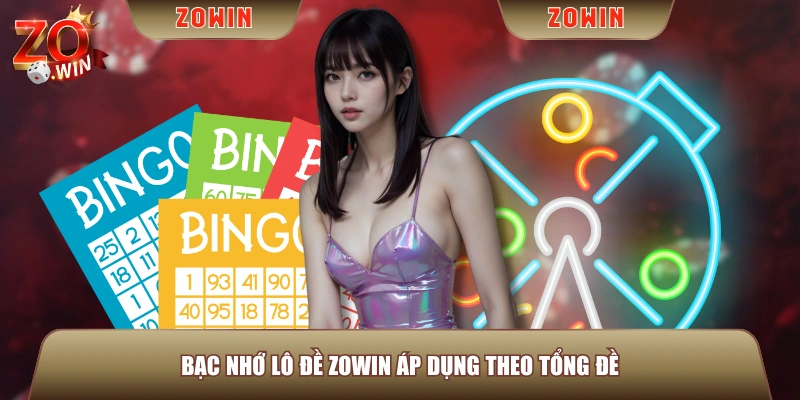 Bạc nhớ lô đề ZOWIN áp dụng theo tổng đề