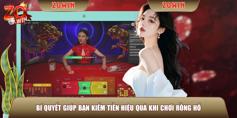 Bí quyết giúp bạn kiếm tiền hiệu quả khi chơi Rồng Hổ