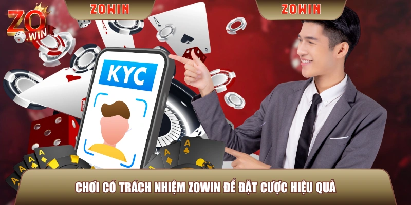 Chơi có trách nhiệm ZOWIN để đặt cược hiệu quả