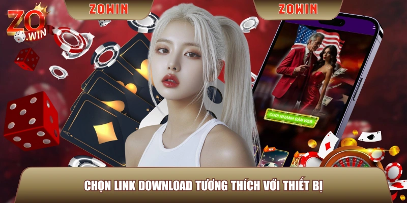 Chọn link download tương thích với thiết bị