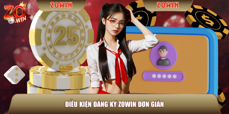 Điều kiện đăng ký ZOWIN đơn giản