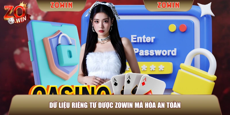 Dữ liệu riêng tư được ZOWIN mã hóa an toàn