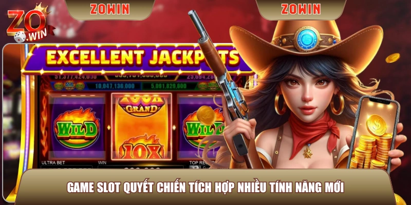 Game slot Quyết Chiến tích hợp nhiều tính năng mới