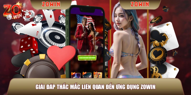 Giải đáp thắc mắc liên quan đến ứng dụng ZOWIN
