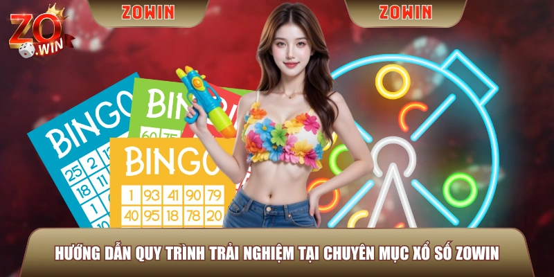 Hướng dẫn quy trình trải nghiệm tại chuyên mục Xổ Số ZOWIN