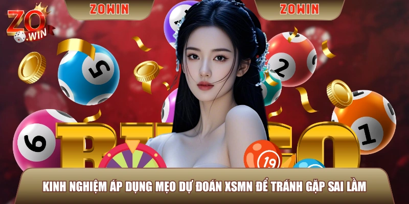Kinh nghiệm áp dụng mẹo dự đoán XSMN để tránh gặp sai lầm