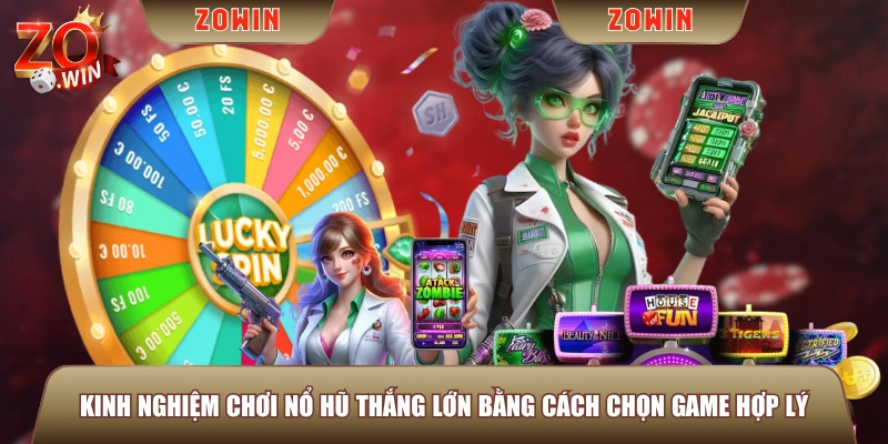 Kinh nghiệm chơi nổ hũ thắng lớn bằng cách chọn game hợp lý