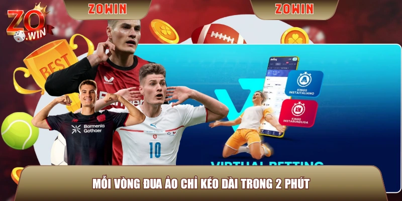 Mỗi vòng đua ảo chỉ kéo dài trong 2 phút