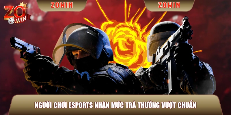 Người chơi esports nhận mức trả thưởng vượt chuẩn