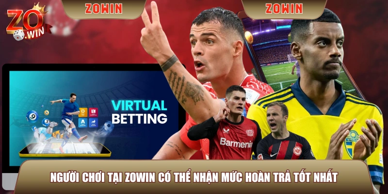 Người chơi tại ZOWIN có thể nhận mức hoàn trả tốt nhất 
