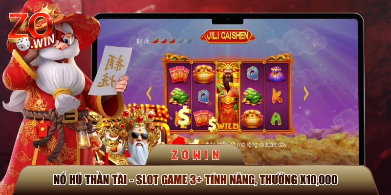 Nổ Hũ Thần Tài - Slot Game 3+ Tính Năng, Thưởng X10,000