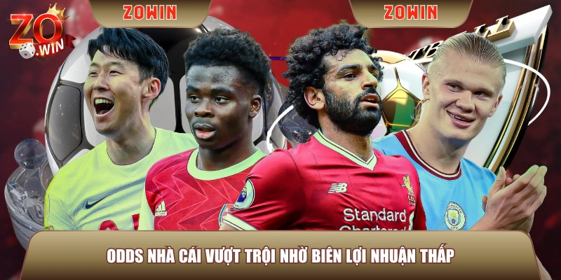 Odds nhà cái vượt trội nhờ biên lợi nhuận thấp