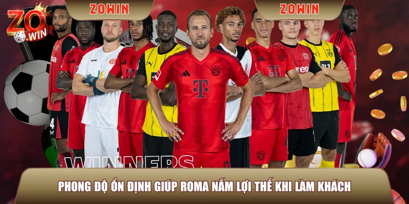 Phong độ ổn định giúp Roma nắm lợi thế khi làm khách