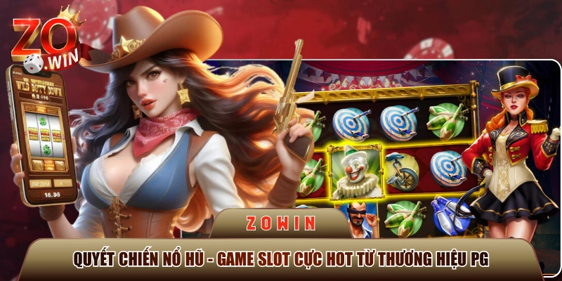 Quyết Chiến Nổ Hũ - Game Slot Cực Hot Từ Thương Hiệu PG