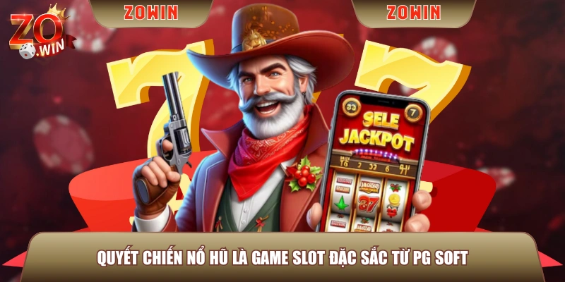 Quyết Chiến Nổ Hũ là game slot đặc sắc từ PG Soft
